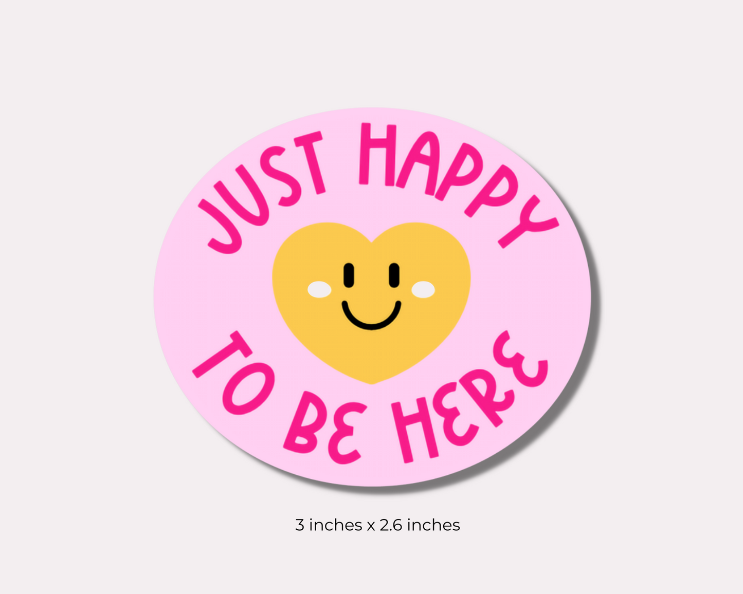 Just Happy to Be Here Sticker