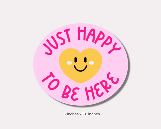 Just Happy to Be Here Sticker