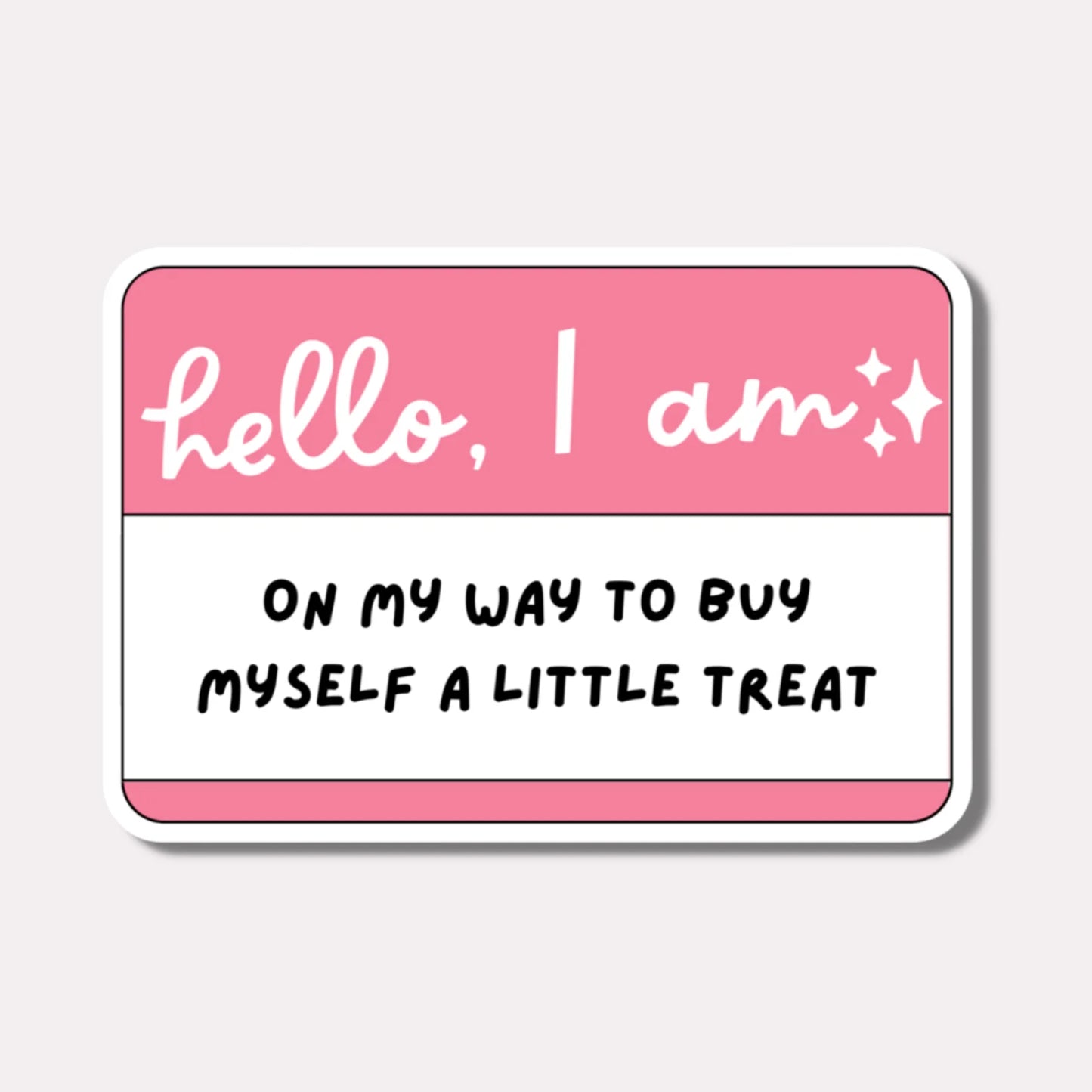 Magnet - Hello, I am on my way to buy Myself a Little Treat