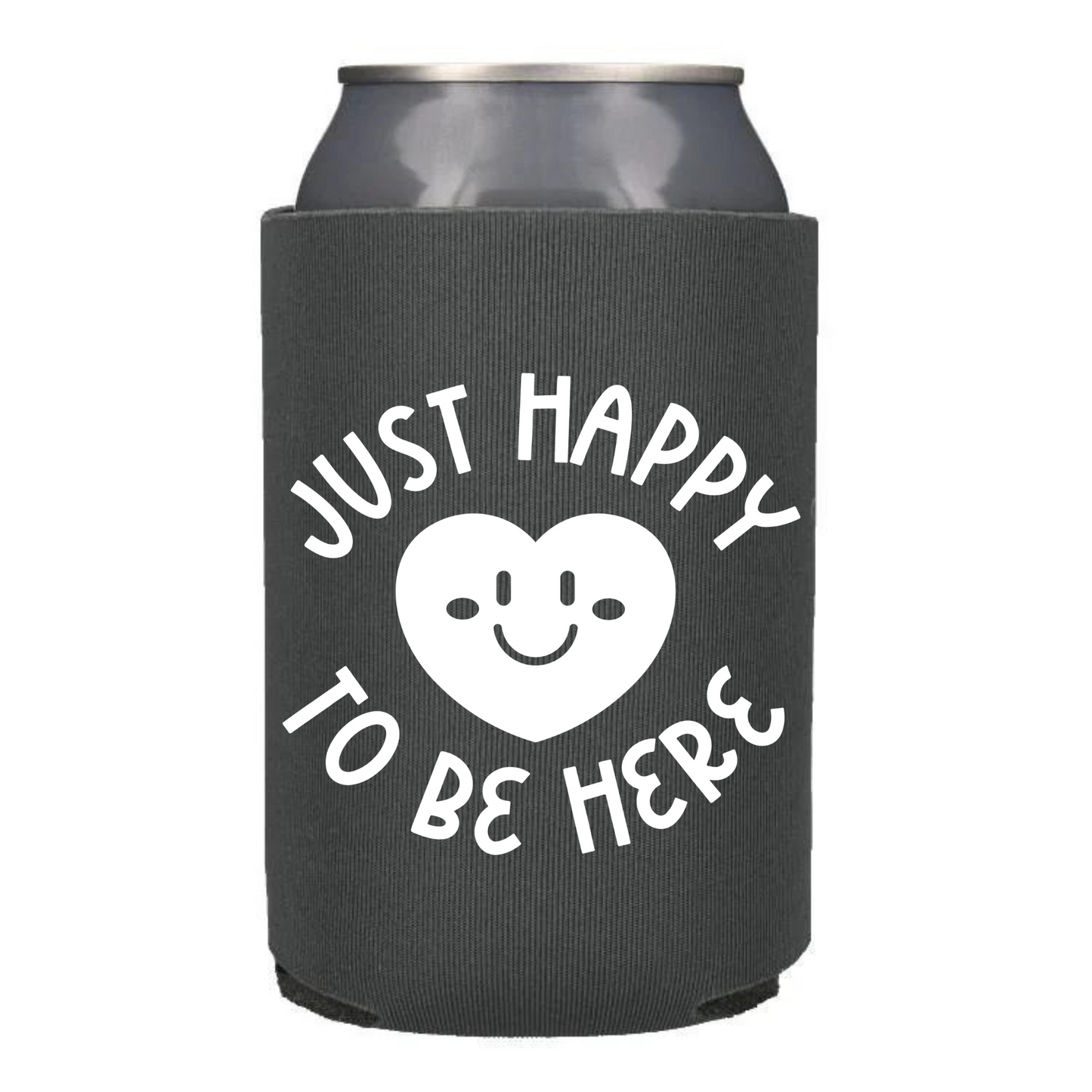Just Happy to be Here Can Cooler