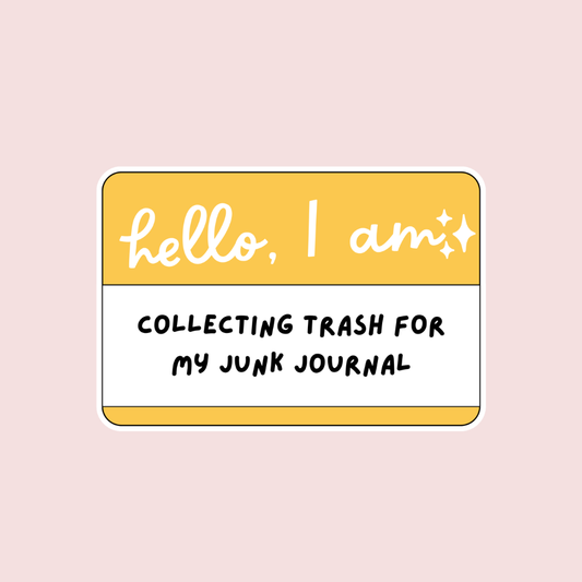 Hello, I Am Collecting Trash for my Junk Journal Sticker
