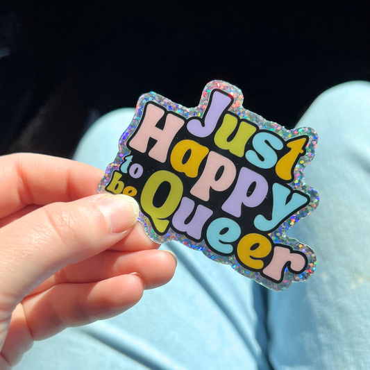 Just Happy to be Queer Glitter Sticker