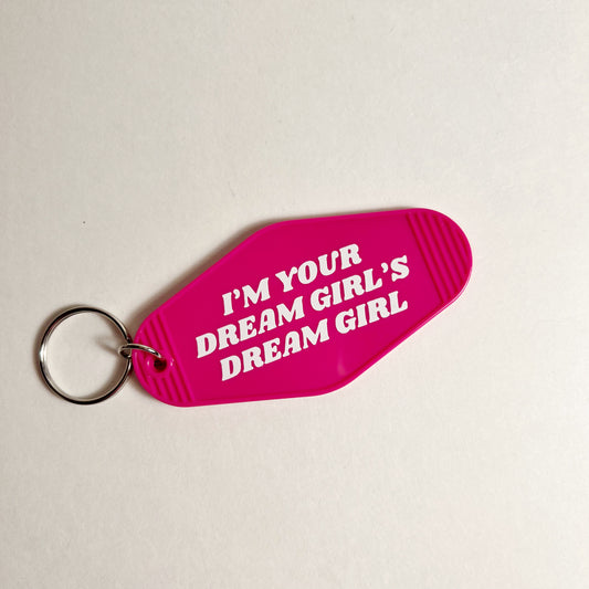 I'm Your Dream Girl's Dream Girl Keychain