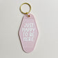 Just Happy to be Here Keychain