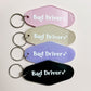 Bad Driver Keychain