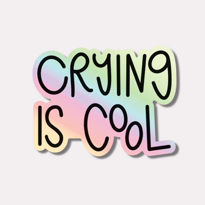 Crying is Cool Holographic Sticker