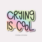 Crying is Cool Holographic Sticker