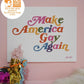 Make America Gay Again Art Print 11" x 14" Print