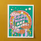 Good Things Are Coming 11" x 14" Print