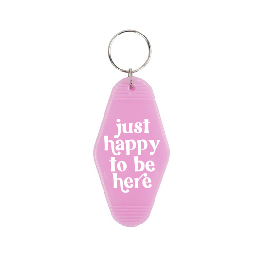Just Happy to be Here Keychain