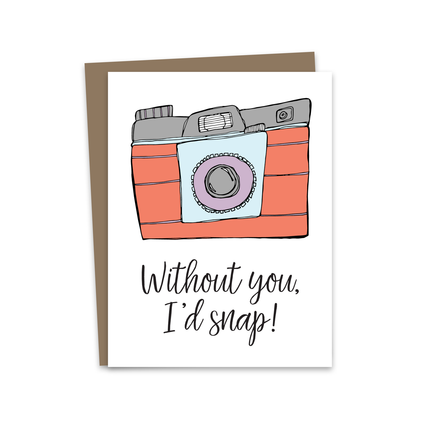 Without You, I'd Snap Card