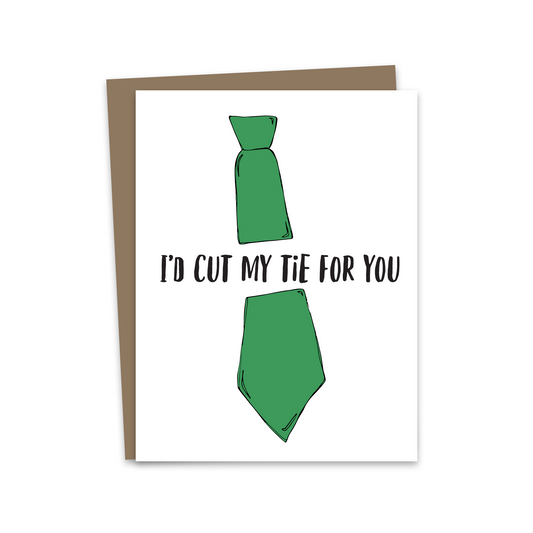 I'd Cut My Tie For You Card