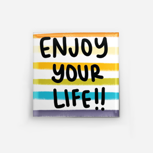 Enjoy Your Life! Pinback Button