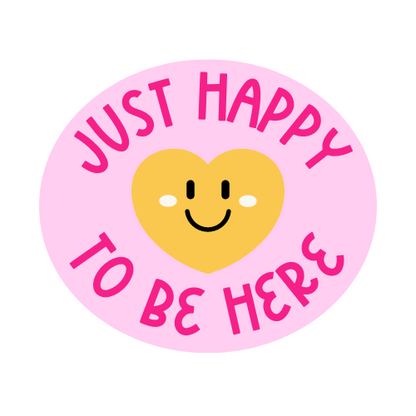Just Happy to Be Here Sticker