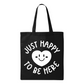 Just Happy to Be Here Tote